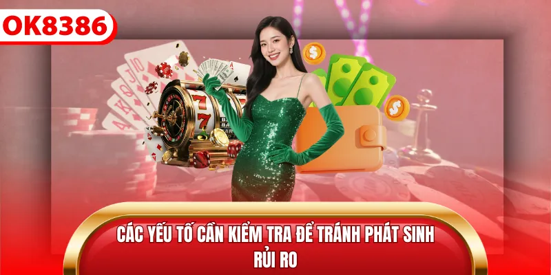 Các yếu tố cần kiểm tra để tránh phát sinh rủi ro