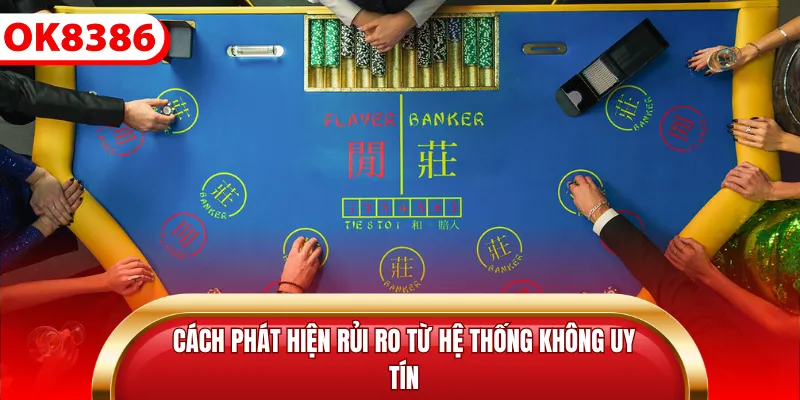 Cách phát hiện rủi ro từ hệ thống không uy tín