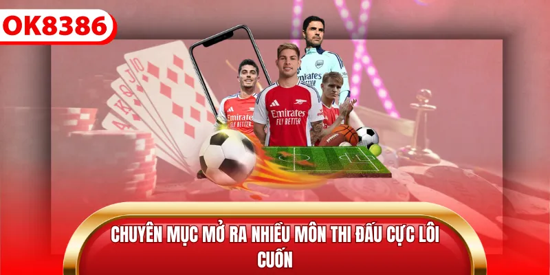Chuyên mục mở ra nhiều môn thi đấu cực lôi cuốn