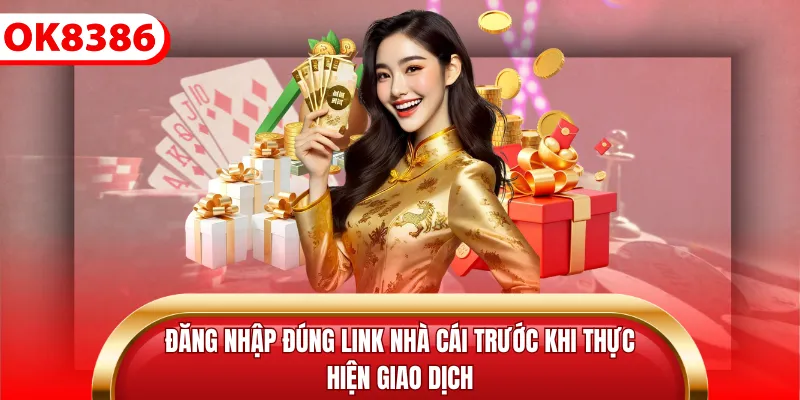 Đăng nhập đúng link nhà cái trước khi thực hiện giao dịch