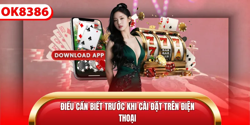 Điều cần biết trước khi cài đặt trên điện thoại