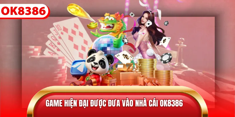 Game hiện đại được đưa vào nhà cái OK8386