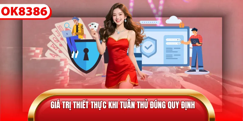 Giá trị thiết thực khi tuân thủ đúng quy định