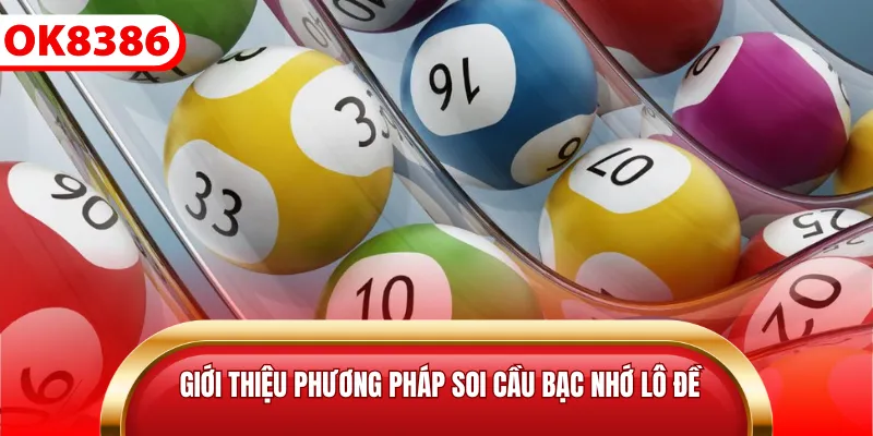 Giới thiệu phương pháp soi cầu bạc nhớ lô đề