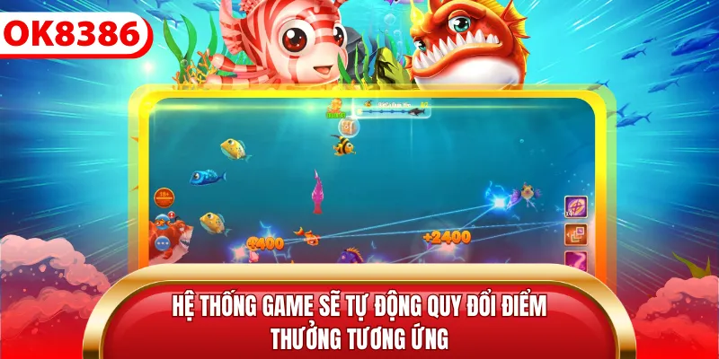 Hệ thống game sẽ tự động quy đổi điểm thưởng tương ứng