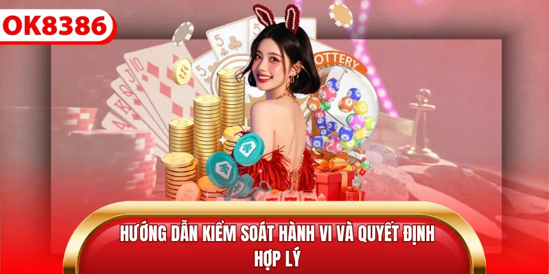 Hướng dẫn kiểm soát hành vi và quyết định hợp lý