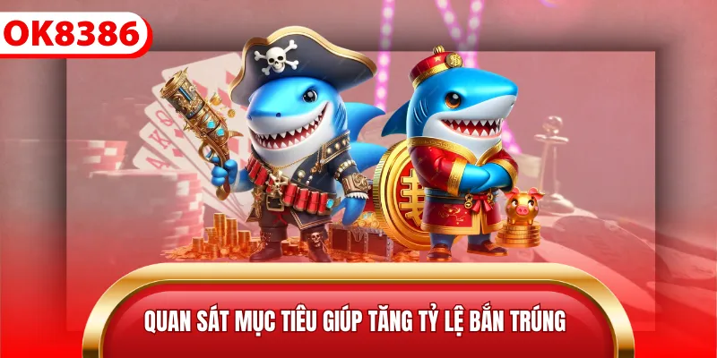 Quan sát mục tiêu giúp tăng tỷ lệ bắn trúng