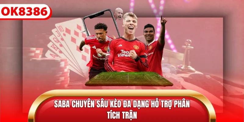 SABA chuyên sâu kèo đa dạng hỗ trợ phân tích trận