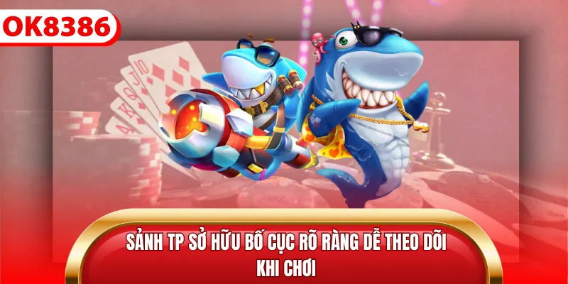 Sảnh TP sở hữu bố cục rõ ràng dễ theo dõi khi chơi