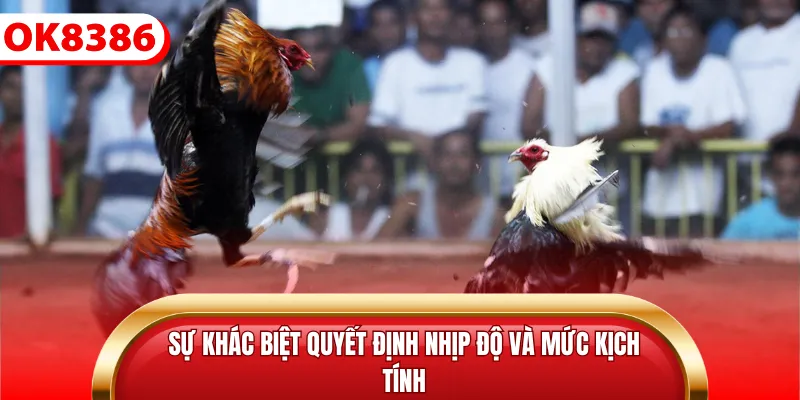 Sự khác biệt quyết định nhịp độ và mức kịch tính