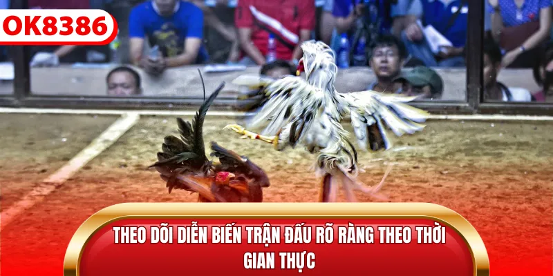 Theo dõi diễn biến trận đấu rõ ràng theo thời gian thực