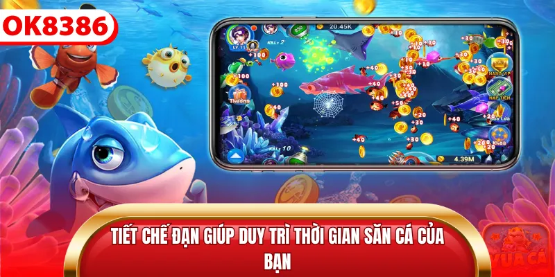 Tiết chế đạn giúp duy trì thời gian săn cá của bạn